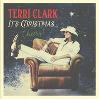 Terri Clark - It’s Christmas…Cheers!